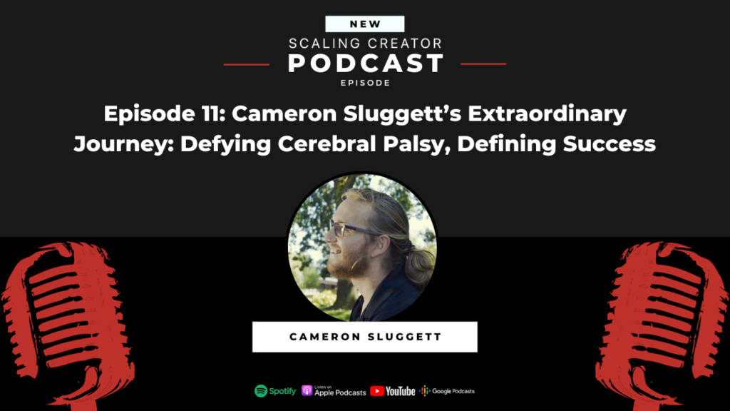 Scaling Creator Episode 11 with Cameron Sluggett